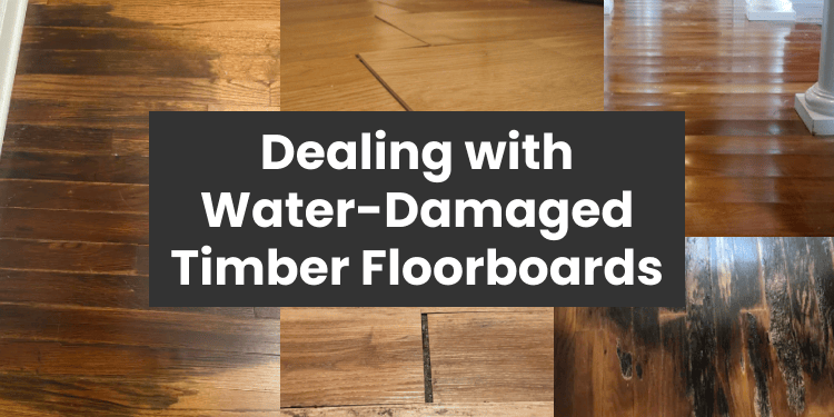 Header image for a blog titled 'Dealing with Water-Damaged Timber Floorboards,' featuring examples of timber flooring damage, including discoloration, gaps, and mold.